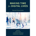 Making Time for Digital Lives: Beyond Chronotopia
