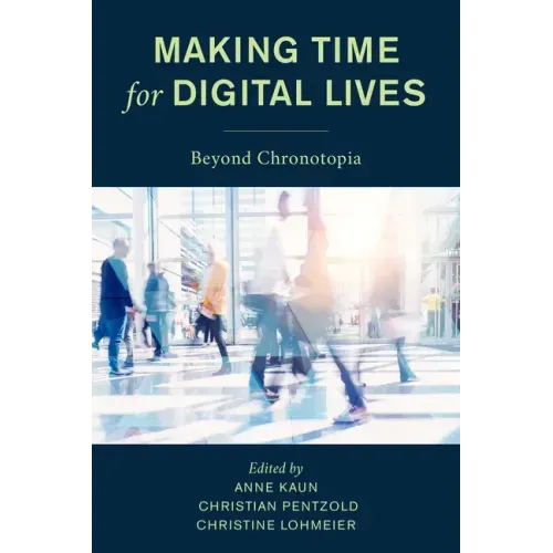 Making Time for Digital Lives: Beyond Chronotopia