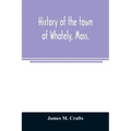 History of the town of Whately, Mass., including a narrative of leading events from the first planting of Hatfield: 1661-1899