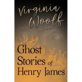 Virginia Woolf on the Ghost Stories of Henry James