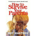 How to Survive Your Parents: A book every parent should read.