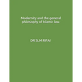 Modernity and the general philosophy of Islamic law.