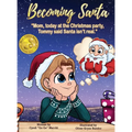 Becoming Santa: Mom, today at the Christmas party Tommy said Santa isn't real!
