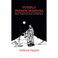 Pueblo Indian Wisdom: Native American Legends and Mythology