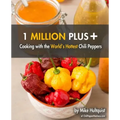 1 Million Plus: Cooking with the World's Hottest Chili Peppers