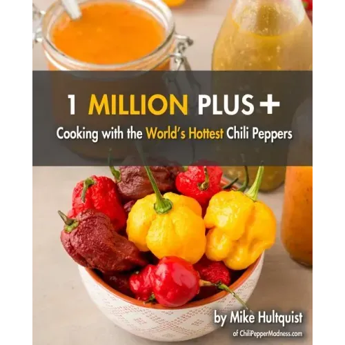 1 Million Plus: Cooking with the World's Hottest Chili Peppers