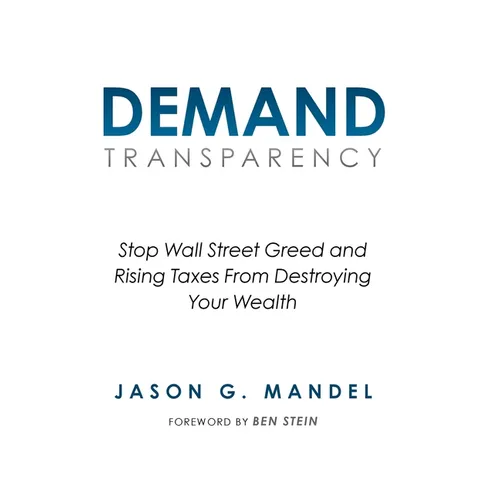 Demand Transparency: Stop Wall Street Greed and Rising Taxes From Destroying Your Wealth