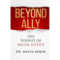 Beyond Ally: The Pursuit of Racial Justice