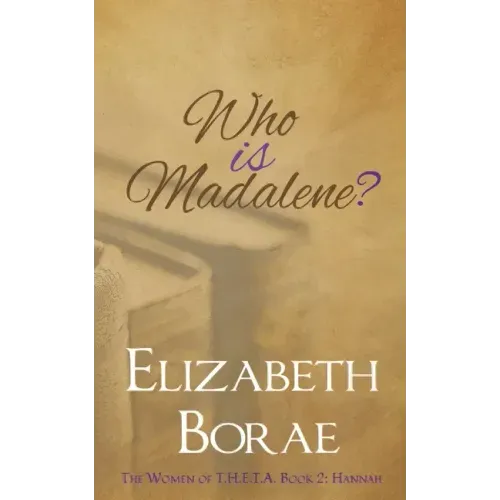 Who Is Madalene?: The Women of T.H.E.T.A. Book 2: Hannah