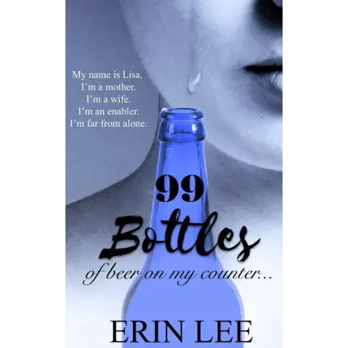 99 Bottles: Diary of an Alcoholic's Wife