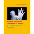 Diseases and Illnesses Transmitted to Humans by Animals, Insects and Contaminated Food and Water, 1st Edition
