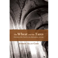 The Wheat and the Tares: Doctrines of the Church in the Reformation, 1500-1590