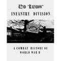 42nd "Rainbow" Infantry Division: A Combat History of World War II