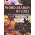 Word search for women large print positive and inspirational: Beautiful word search for women puzzle book