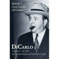 DiCarlo: Buffalo's First Family of Crime - Vol. I