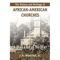 The History and Heritage of African American Churches: A Way Out of No Way