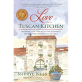 Love in a Tuscan Kitchen: Savoring Life Through the Romance, Recipes, and Traditions of Italy