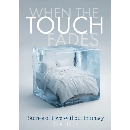 When the Touch Fades: Stories of Love Without Intimacy.