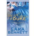 To Pleasure A Duke