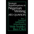 Strategic Transformations in Nigerian Writing: Orality and History in the Work of Rev. Samuel Johnson, Amos Tutuola, Wole Soyinka and Ben Okri