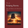 Sculpting Sanctity: Time and Talents in the Service of God