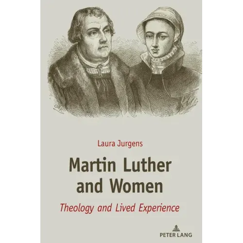 Martin Luther and Women: Theology and Lived Experience
