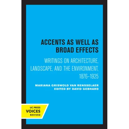 Accents as Well as Broad Effects: Writings on Architecture, Landscape, and the Environment, 1876-1925