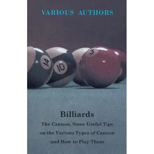 Billiards - The Cannon, Some Useful Tips on the Various Types of Cannon and How to Play Them