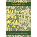 Military Logistics Made Easy: Concept, Theory, and Execution