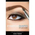 Eyebrow Shapes: Styling Guide How to Shape and Maintain Eyebrows