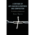 A Critique of Anti-racism in Rhetoric and Composition: The Semblance of Empowerment