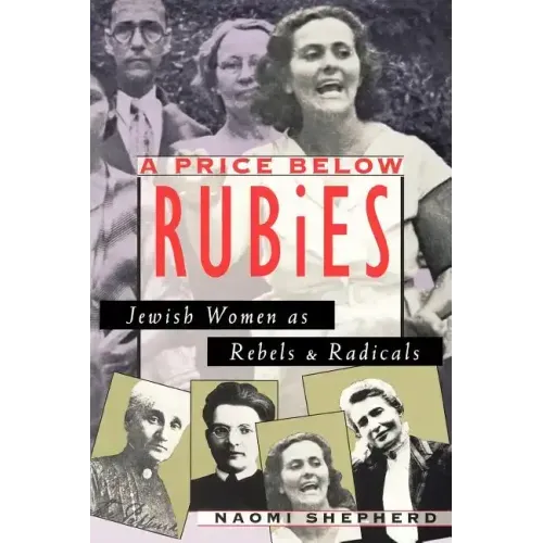 A Price Below Rubies: Jewish Women as Rebels and Radicals