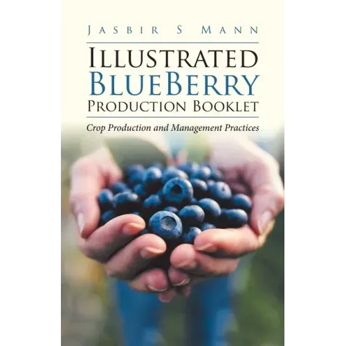 Illustrated BlueBerry Production Booklet: Crop Production and Management Practices