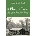 A Place in Time: The Legend of the Rustic Resort in the Poudre Canyon of Colorado