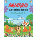 SQUIRREL Coloring Book For Girls Ages 8-12: A Unique Collection Of 40 Coloring Pages (Cool children's gifts)