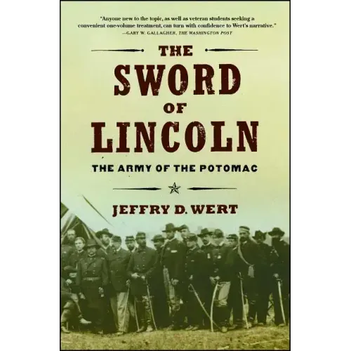 The Sword of Lincoln: The Army of the Potomac