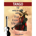 Tango: 12 easy to play solos for Low G Ukulele