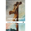 Theologia Crucis: A Companion to the Theology of the Cross