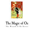 The Magic of Oz: The Wizard of Oz Series
