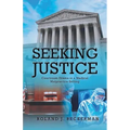 Seeking Justice: Courtroom Drama in a Medical Malpractice Setting