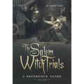 The Salem Witch Trials: A Reference Guide