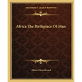 Africa the Birthplace of Man
