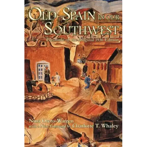 Old Spain in Our Southwest: Facsimile of the Original 1936 Edition
