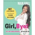 Girl, Bye!: She's Not Going Anywhere...Neither Are You.