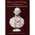 William Few, A Founding Father: A Biographical Perspective of Early American History Volume II