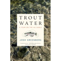 Trout Water: A Year on the Au Sable