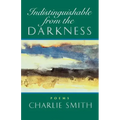 Indistinguishable from the Darkness: Poems