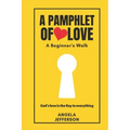 A Pamphlet of Love: A Beginner's Walk