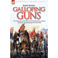 Galloping Guns: the Experiences of an Officer of the Bengal Horse Artillery During the Second Maratha War 1804-1805