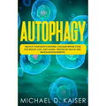 Autophagy: Unlock Your Body's Natural Cellular Repair Code For Weight Loss, Anti-Aging, Enhanced Health and Revitalization Benefits.